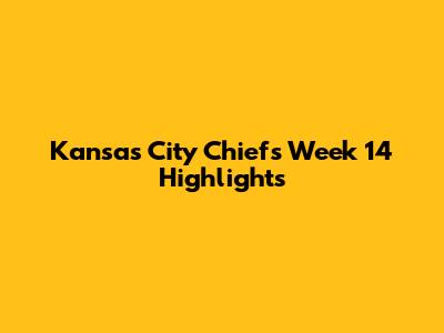 Kansas City Chiefs Week 14 Highlights