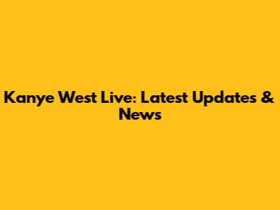 Kanye West Live: Latest Updates & News