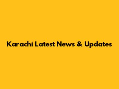 Karachi Latest News & Updates