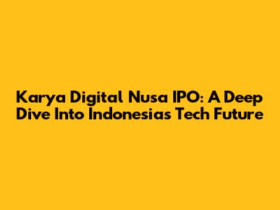Karya Digital Nusa IPO: A Deep Dive Into Indonesia's Tech Future