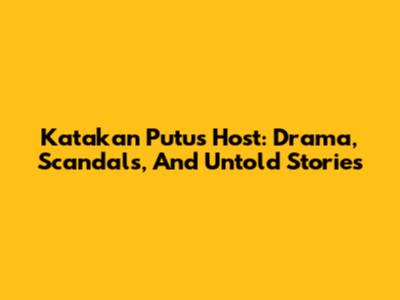 Katakan Putus Host: Drama, Scandals, And Untold Stories