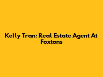 Kelly Tran: Real Estate Agent At Foxtons
