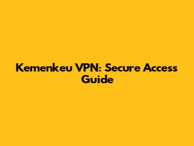 Kemenkeu VPN: Secure Access Guide