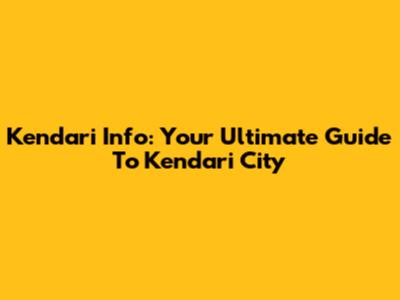 Kendari Info: Your Ultimate Guide To Kendari City