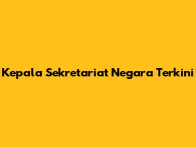 Kepala Sekretariat Negara Terkini