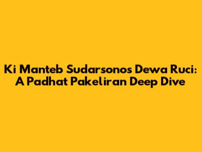 Ki Manteb Sudarsono's 'Dewa Ruci': A Padhat Pakeliran Deep Dive