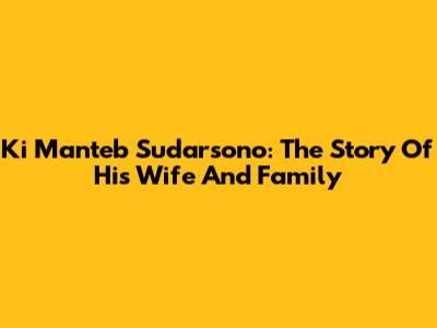 Ki Manteb Sudarsono: The Story Of His Wife And Family