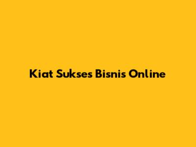 Kiat Sukses Bisnis Online