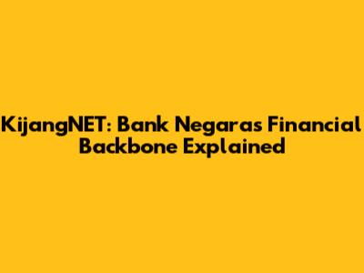 KijangNET: Bank Negara's Financial Backbone Explained