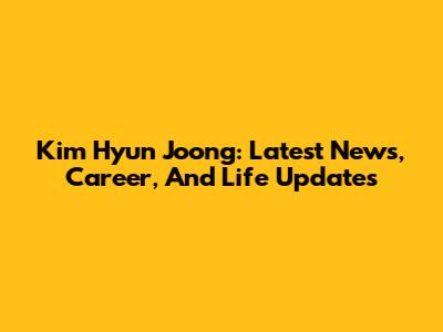 Kim Hyun Joong: Latest News, Career, And Life Updates