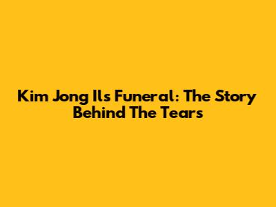Kim Jong Il's Funeral: The Story Behind The Tears