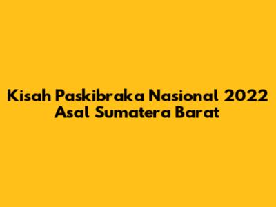 Kisah Paskibraka Nasional 2022 Asal Sumatera Barat