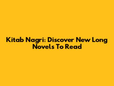 Kitab Nagri: Discover New Long Novels To Read
