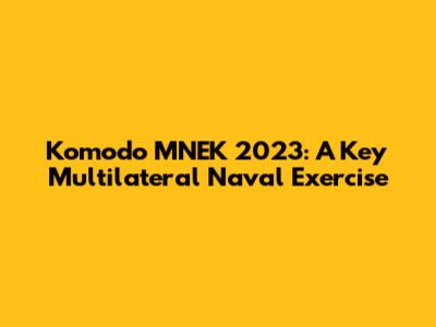Komodo MNEK 2023: A Key Multilateral Naval Exercise