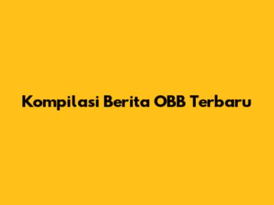 Kompilasi Berita OBB Terbaru