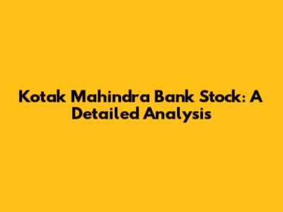 Kotak Mahindra Bank Stock: A Detailed Analysis