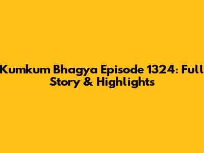 Kumkum Bhagya Episode 1324: Full Story & Highlights