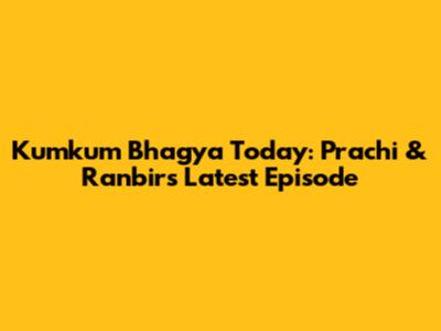 Kumkum Bhagya Today: Prachi & Ranbir's Latest Episode