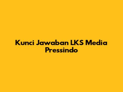 Kunci Jawaban LKS Media Pressindo