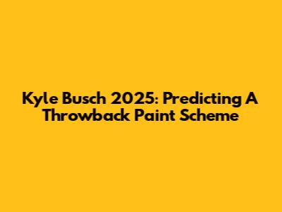 Kyle Busch 2025: Predicting A Throwback Paint Scheme