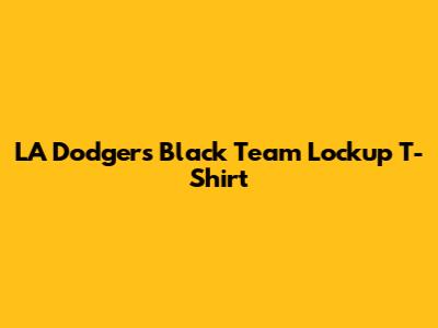 LA Dodgers Black Team Lockup T-Shirt