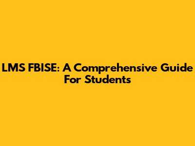 LMS FBISE: A Comprehensive Guide For Students