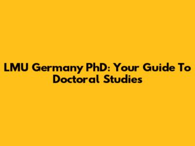LMU Germany PhD: Your Guide To Doctoral Studies