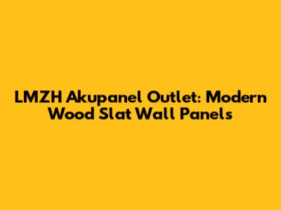 LMZH Akupanel Outlet: Modern Wood Slat Wall Panels