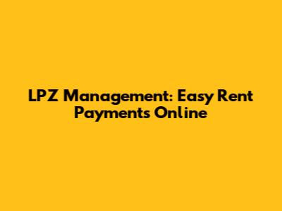 LPZ Management: Easy Rent Payments Online
