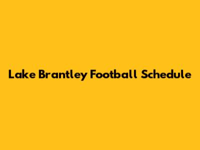 Lake Brantley Football Schedule