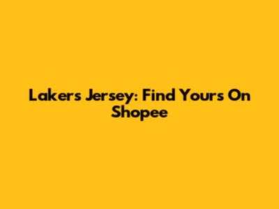 Lakers Jersey: Find Yours On Shopee