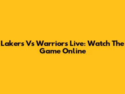 Lakers Vs Warriors Live: Watch The Game Online