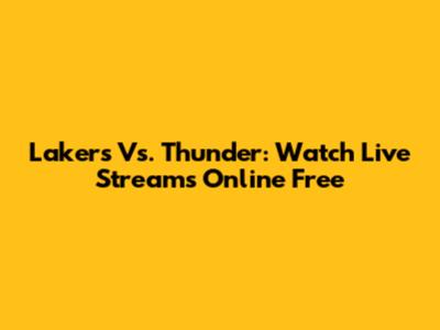 Lakers Vs. Thunder: Watch Live Streams Online Free