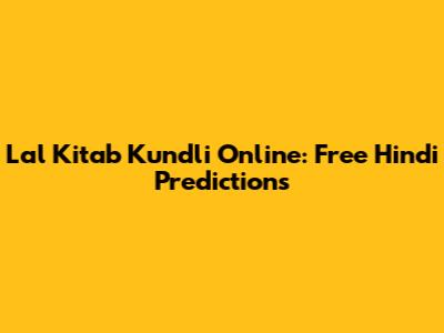Lal Kitab Kundli Online: Free Hindi Predictions