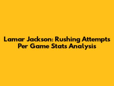 Lamar Jackson: Rushing Attempts Per Game Stats Analysis
