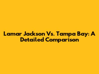 Lamar Jackson Vs. Tampa Bay: A Detailed Comparison