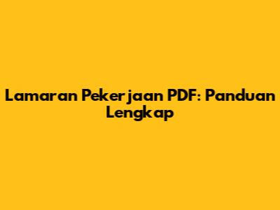 Lamaran Pekerjaan PDF: Panduan Lengkap