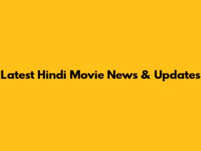 Latest Hindi Movie News & Updates