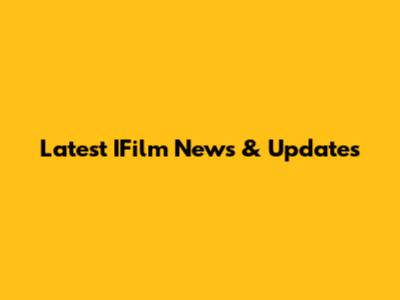 Latest IFilm News & Updates