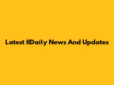 Latest IIDaily News And Updates