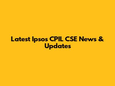 Latest Ipsos CPIL CSE News & Updates