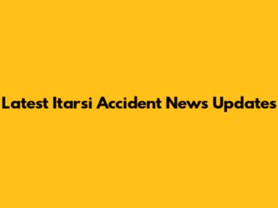 Latest Itarsi Accident News Updates