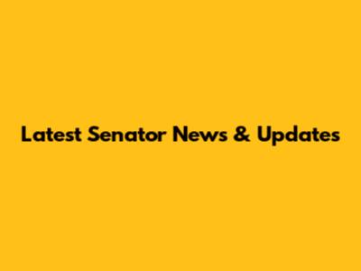 Latest Senator News & Updates