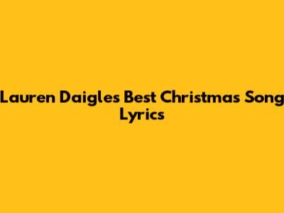 Lauren Daigle's Best Christmas Song Lyrics