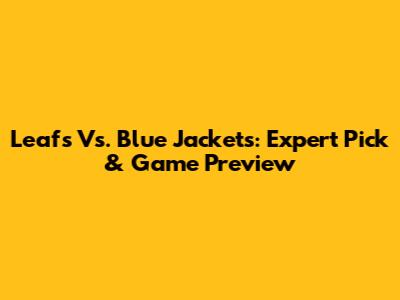 Leafs Vs. Blue Jackets: Expert Pick & Game Preview