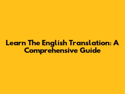 Learn The English Translation: A Comprehensive Guide
