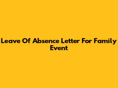 Leave Of Absence Letter For Family Event