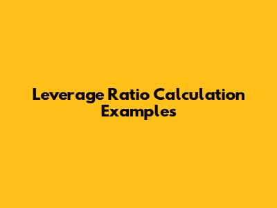 Leverage Ratio Calculation Examples