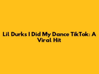 Lil Durk's 'I Did My Dance' TikTok: A Viral Hit