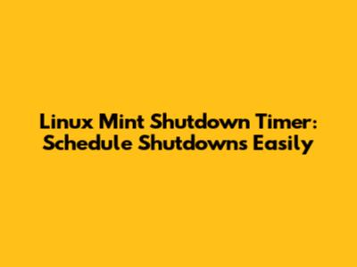 Linux Mint Shutdown Timer: Schedule Shutdowns Easily